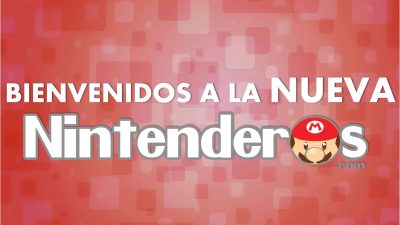 ¡Bienvenidos a la nueva Nintenderos.com!