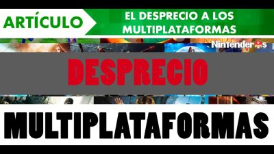 [Artículo] El desprecio a los multiplataformas