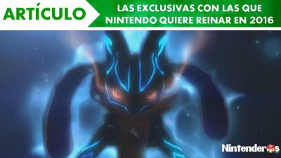[Artículo] Las exclusivas con las que Nintendo quiere reinar en 2016