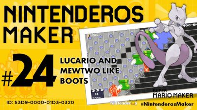 Nintenderos Maker #24: ‘Lucario and Mewtwo like boots’