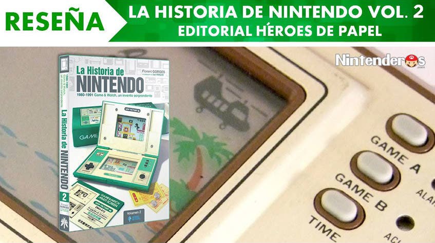 [Reseña] ‘La Historia de Nintendo Vol. 2’, Editorial Héroes de Papel