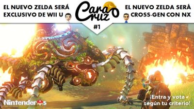 Cara o Cruz #1: El nuevo ‘Zelda’, ¿exclusivo de Wii U o cross-gen con NX?
