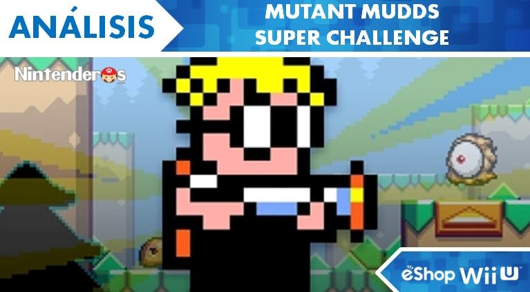 [Análisis] ‘Mutant Mudds Super Challenge’ (eShop Wii U)