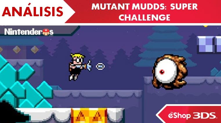 [Análisis] ‘Mutant Mudds: Super Challenge’ (eShop 3DS)