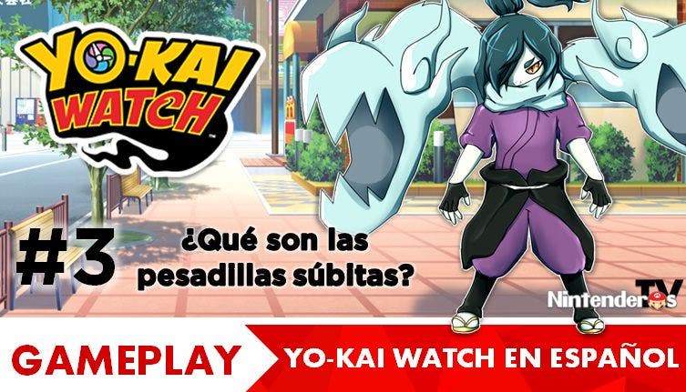 [Gameplay] ‘Yo-kai Watch’ en español #3: ¿Qué son las pesadillas súbitas?