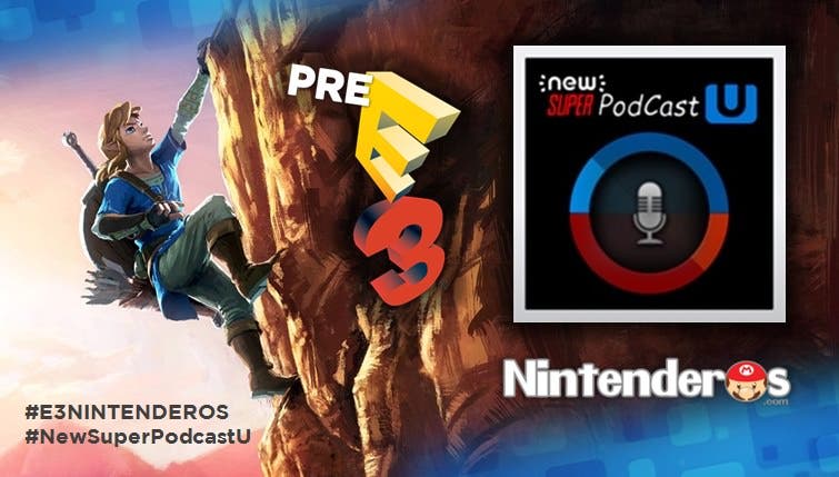 New Super Podcast U Pre-E3 2016