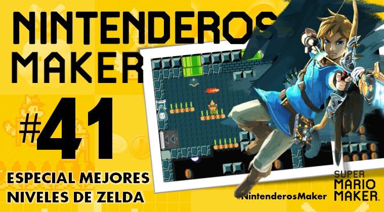 Nintenderos Maker #41: Especial mejores niveles de ‘Zelda’