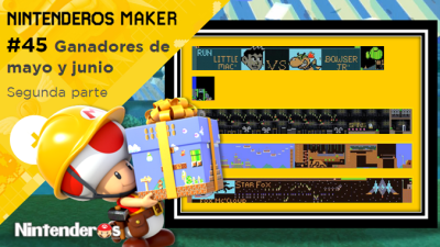 Nintenderos Maker #45: ¡Ganadores de mayo y junio (II)!