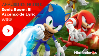 [Análisis en 99 segundos] ‘Sonic Boom: El Ascenso de Lyric’