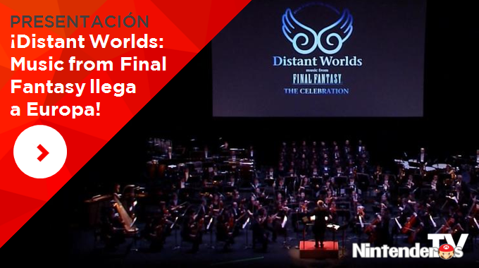 Llega Distant Worlds: Music from Final Fantasy a Madrid y Barcelona