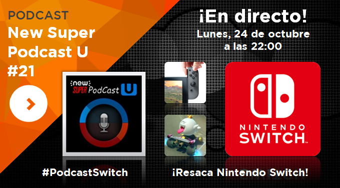 ¡New Super Podcast U – Resaca Nintendo Switch, en directo mañana a las 22:00!