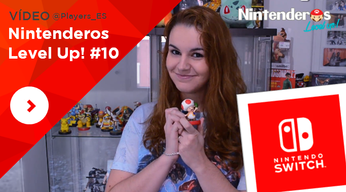 Nintenderos Level Up! #10: Especial repaso a Nintendo Switch + Nintenderos eSports