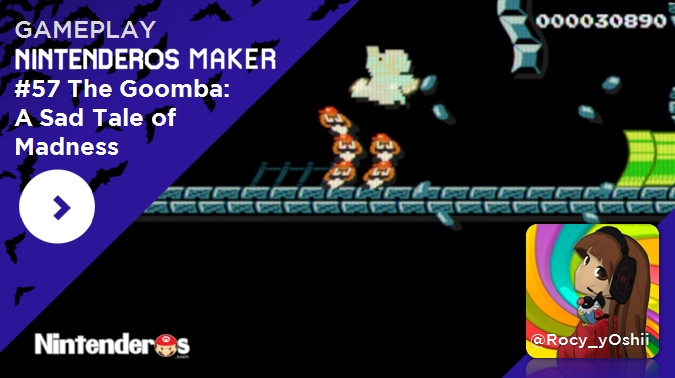 [Gameplay] Nintenderos Maker 57: The Goomba: A Sad Tale of Madness