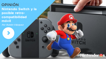 [Opinión] Nintendo Switch y la posible retrocompatibilidad móvil