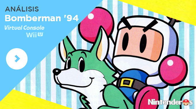 [Análisis] Bomberman ’94 (CV de Wii U)