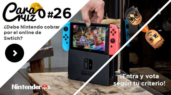 Cara o Cruz #26: ¿Debe Nintendo cobrar por el online de Swtich?