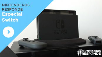 Nintenderos Responde – Especial Switch: ¡Pregúntanos tus dudas sobre la consola!