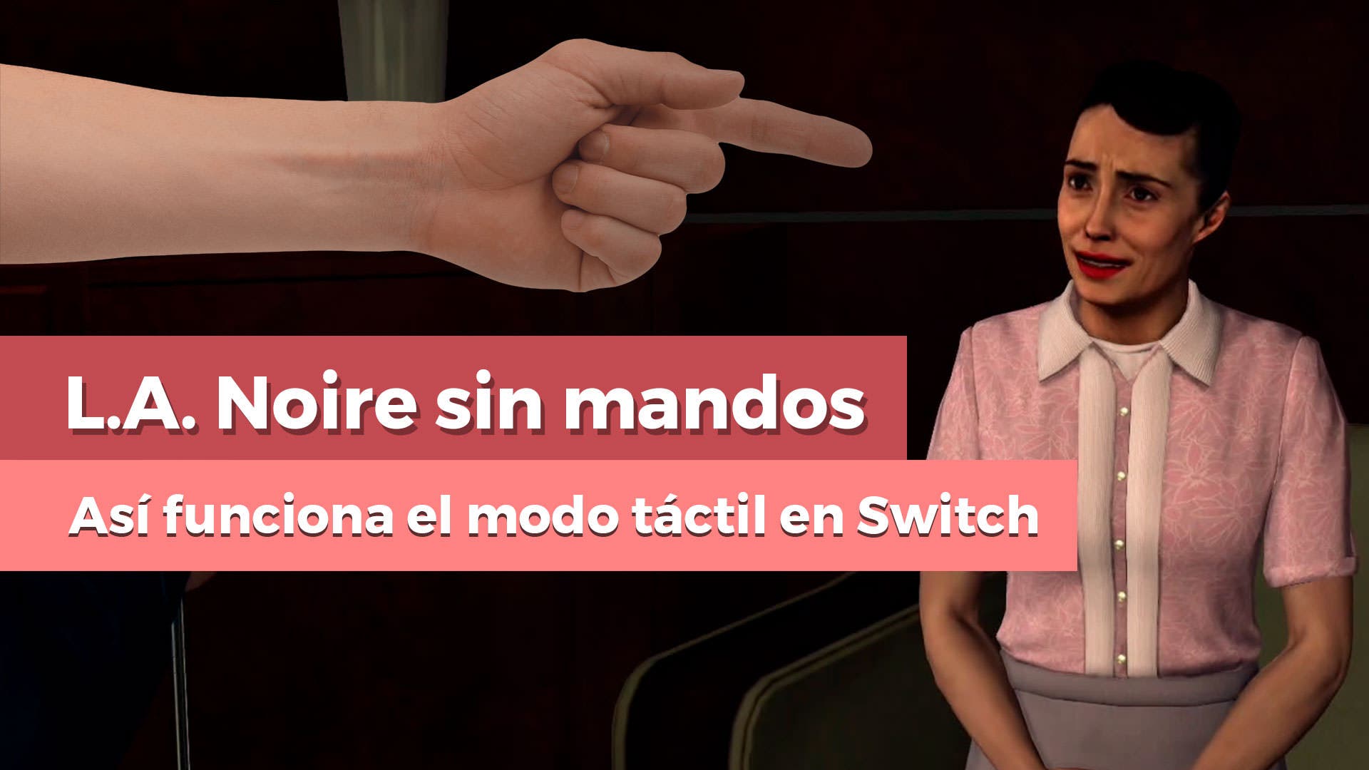 [Vídeo] Os enseñamos el modo táctil de L.A. Noire en Nintendo Switch