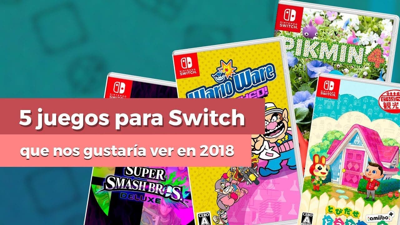 [Vídeo] 5 juegos no anunciados que esperamos para Nintendo Switch en 2018