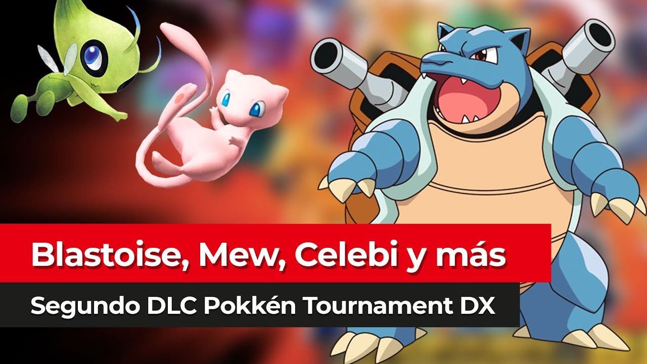 ¡Llegan Blastoise, Mew y Celebi! - Pokken Tournament DX 