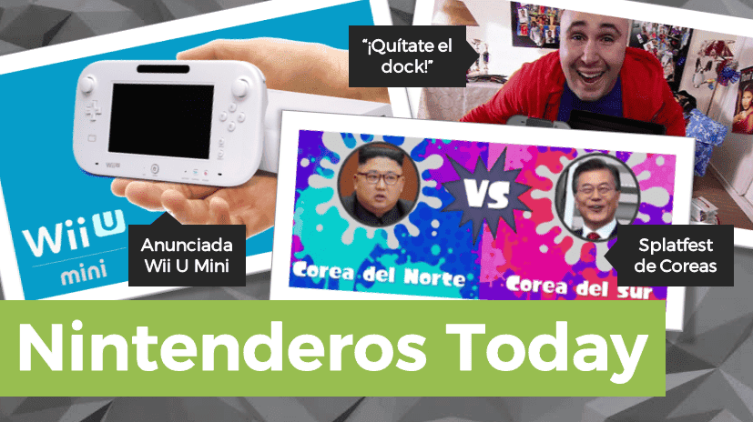 Nintenderos Today #30: Wii U Mini, Kiko Rivera, Pokémon GO, Splatfest coreano y el Test Definitivo