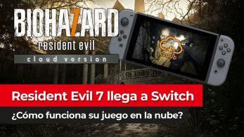 [Vídeo] El juego en la nube llega a Nintendo Switch: Resident Evil 7 lo estrena
