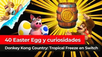 [Vídeo] 40 Easter Egg y curiosidades de Donkey Kong Country: Tropical Freeze en Nintendo Switch