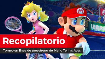 [Act.] Todo lo que necesitas saber del torneo en línea de preestreno de Mario Tennis Aces