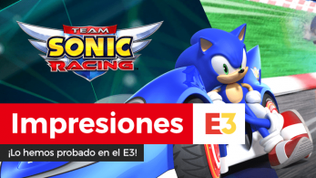 [Impresiones] Team Sonic Racing en el E3 2018