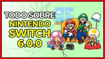 [Vídeo] ¡Todas las novedades de Nintendo Switch 6.0! Compartir juegos, nuevos iconos, juegos de NES y más
