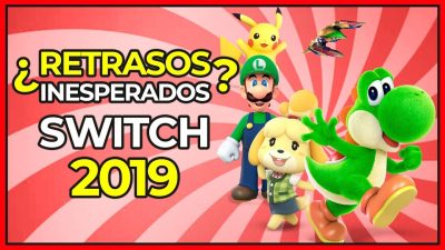 [Vídeo] ¡No tan rápido, Nintendo! Juegos para 2019 que pueden retrasarse: nuestro calendario de Switch