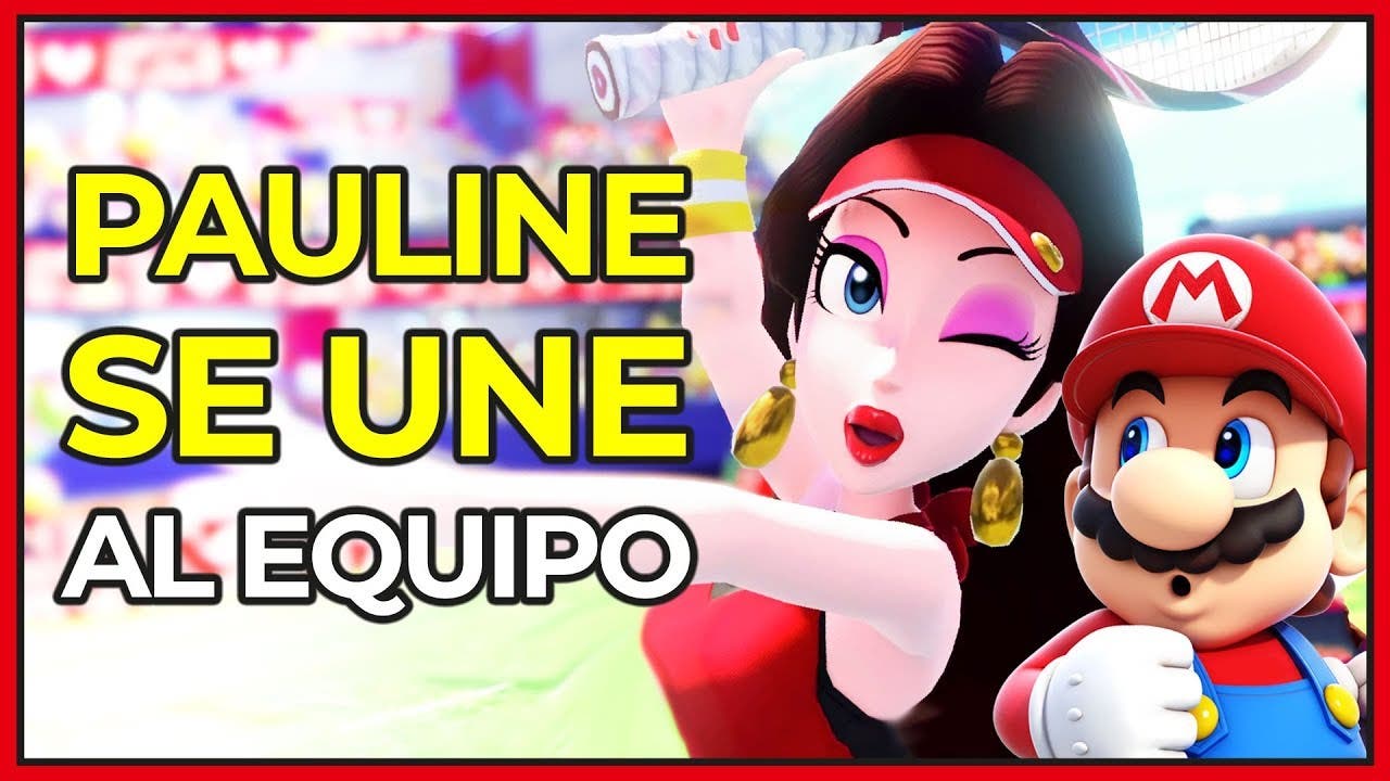 [Vídeo] ¡¿Pauline jugable?! La nueva incorporación a Mario Tennis Aces