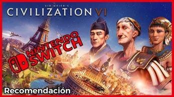 [Vídeo] Sid Meier’s Civilization VI – Culmen de la estrategia – Recomendación del mes en Switch