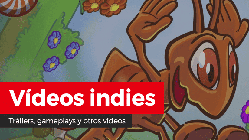 Vídeos indies: Ant-gravity: Tiny’s Adventure, Atomicrops, Death Match Love Comedy!, Fly Punch Boom!, Indiecalypse, Ira, Many Faces y más