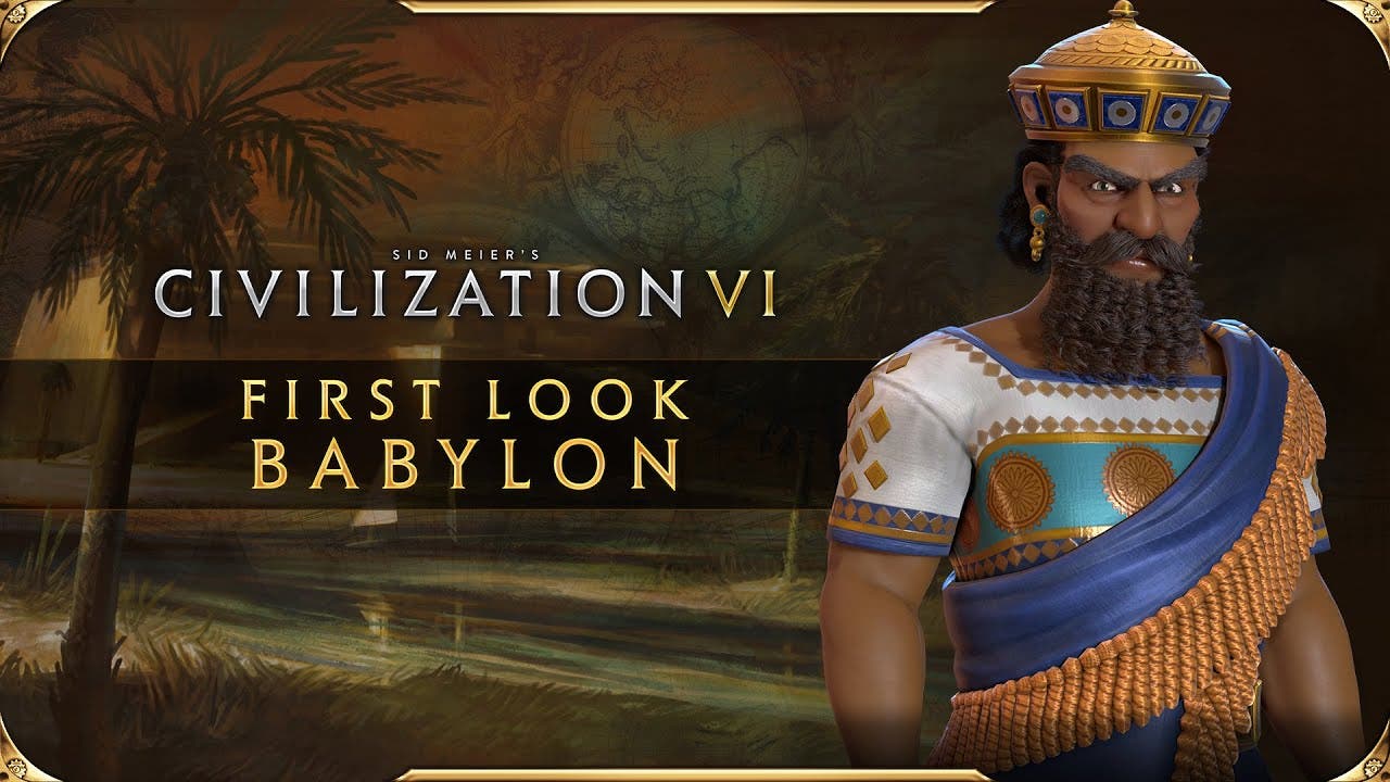 Babilonia y su líder Hammurabi protagonizan este nuevo vídeo de Civilization VI