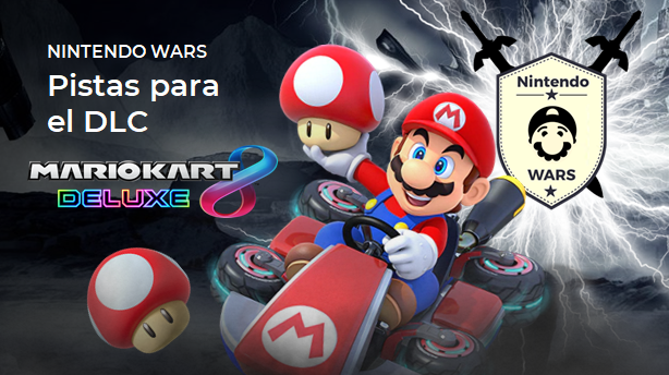 ¡Arranca Nintendo Wars: Pistas que quieres para Mario Kart 8 Deluxe!