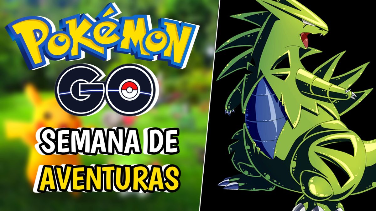 Esta es la Semana de Aventuras de Pokémon GO 2023: Mega Tyranitar, Shinys y más