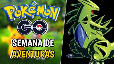 Esta es la Semana de Aventuras de Pokémon GO 2023: Mega Tyranitar, Shiny y más
